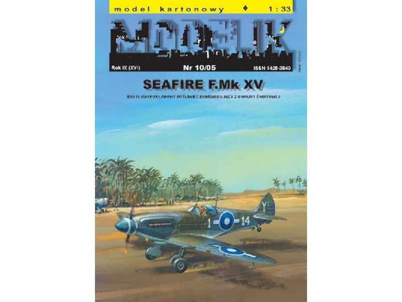 SEAFIRE MK XV brytyjski pokładowy samolot myśliwski z II wojny ś - zdjęcie 1 SEAFIRE MK XV brytyjski pokładowy samolot myśliwski z II wojny ś - zdjęcie 1