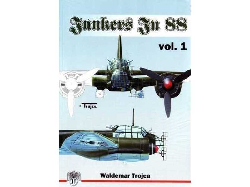 Junkers Ju 88 Vol.1 Nr 1 - Waldemar Trojca - zdjęcie 1 Junkers Ju 88 Vol.1 Nr 1 - Waldemar Trojca - zdjęcie 1