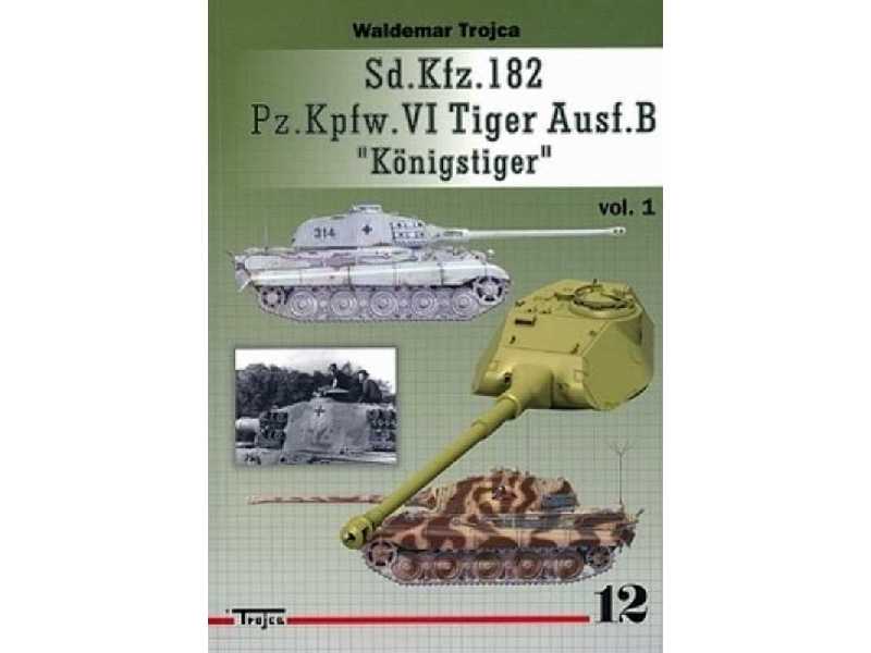 Sd.Kfz. 182 Pz.Kpfw. Vi Tiger Ausf. B Königstiger Vol.1 - zdjęcie 1 Sd.Kfz. 182 Pz.Kpfw. Vi Tiger Ausf. B Königstiger Vol.1 - zdjęcie 1