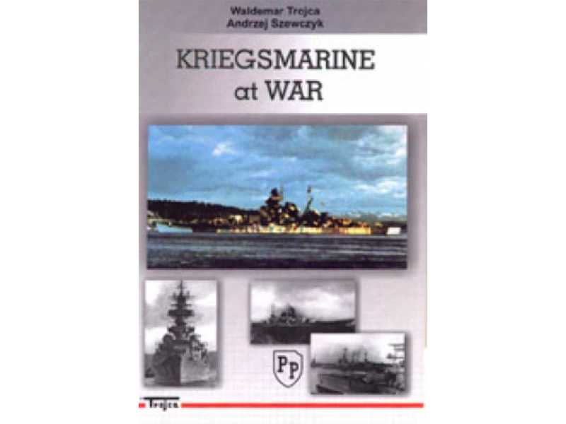 Kriegsmarine At War - Waldemar Trojca - zdjęcie 1 Kriegsmarine At War - Waldemar Trojca - zdjęcie 1
