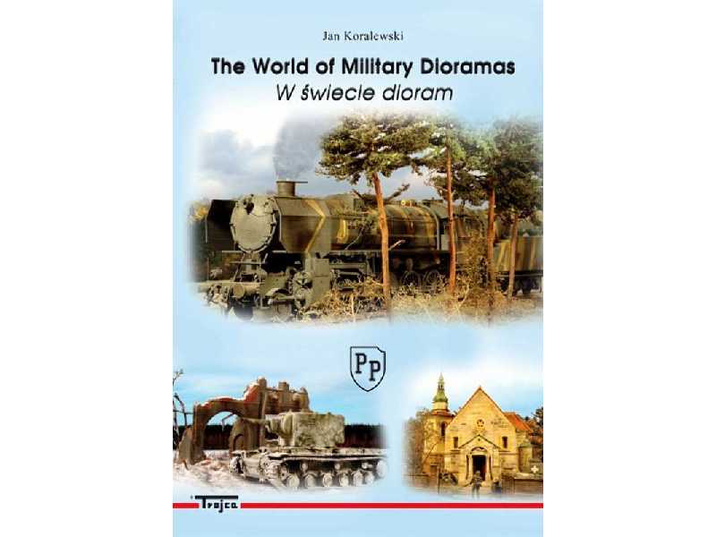 The World Of Military Dioramas - W Świecie Dioram - Jan Koralews - zdjęcie 1 The World Of Military Dioramas - W Świecie Dioram - Jan Koralews - zdjęcie 1