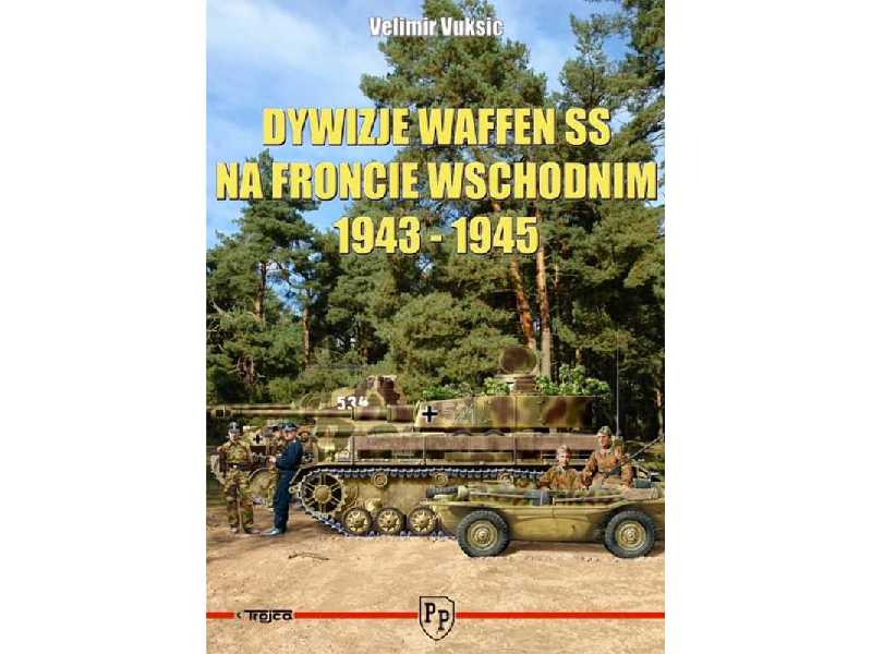 Dywizje Waffen SS Na Froncie Wschodnim 1943 - 1945 - Velimir Vuk - zdjęcie 1