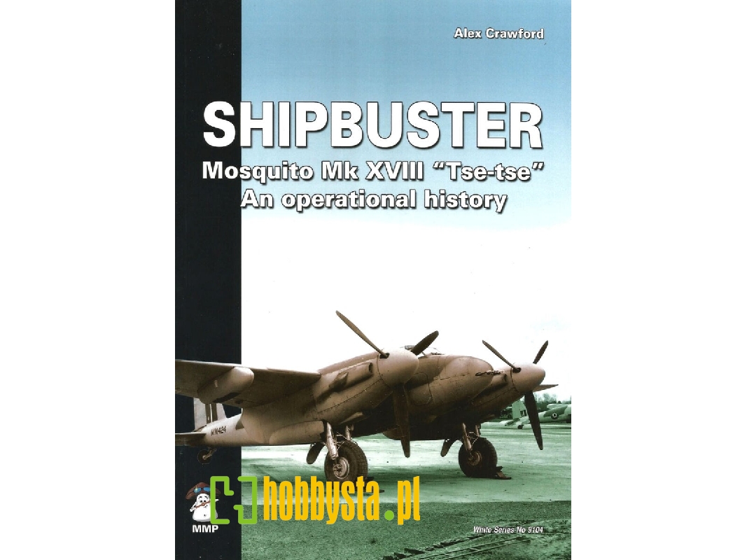 Shipbuster - Mosquito Mk Xviii 'tse-tse' - An Operational History - zdjęcie 1