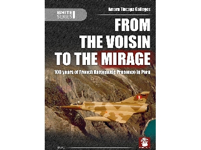 From The Voisin To The Mirage - 100 Years Of French Aeronautic Presence In Peru - zdjęcie 1