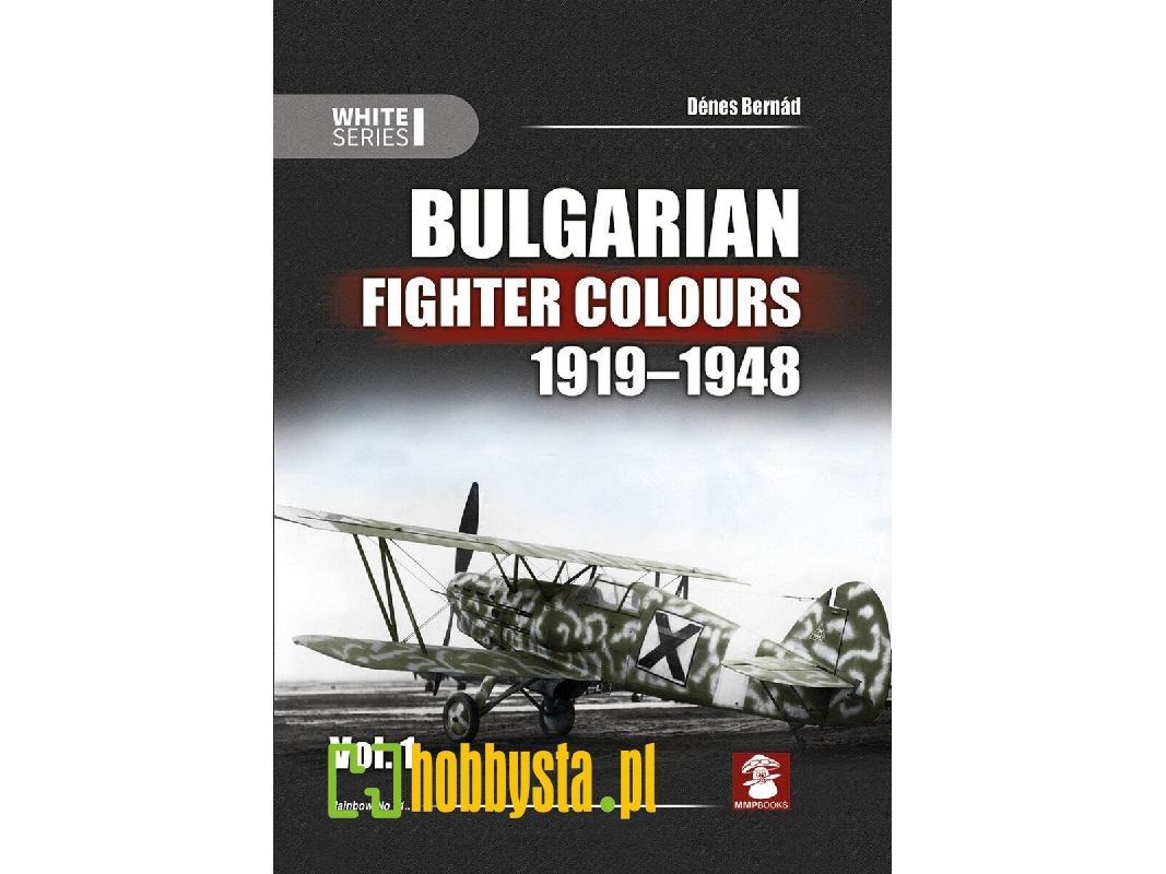 Bulgarian Fighter Colours 1919-1948 Vol. 1 - zdjęcie 1 Bulgarian Fighter Colours 1919-1948 Vol. 1 - zdjęcie 1