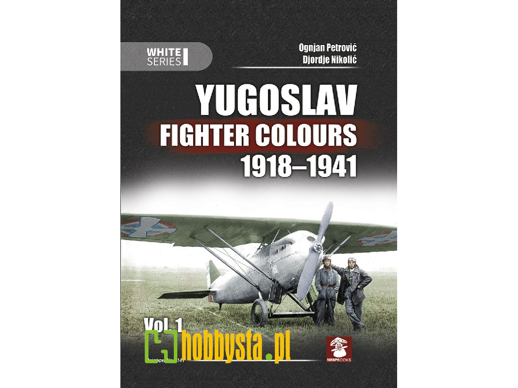 Yugoslav Fighter Colours 1918-1941 Vol.1 - zdjęcie 1 Yugoslav Fighter Colours 1918-1941 Vol.1 - zdjęcie 1