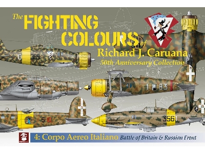 The Fighting Colours Of Richard J. Caruana 50th Anniversary Collection. 4. Corpo Aero Italiano, Battle Of Britain And Russian Fr