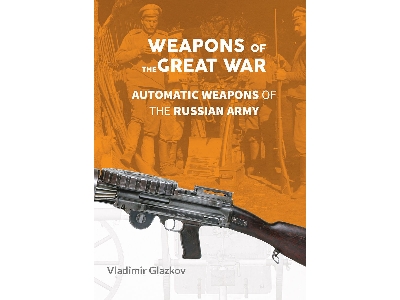 Weapons Of The Great War: Automatic Weapons Of The Russian Army - zdjęcie 1