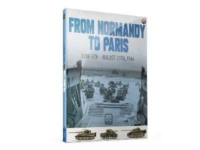 From Normandy To Paris June 6th - August 25th, 1944  (English Version) - zdjęcie 1